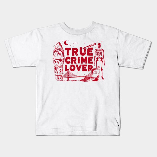 True Crime Lover Kids T-Shirt by LoudMouthThreads